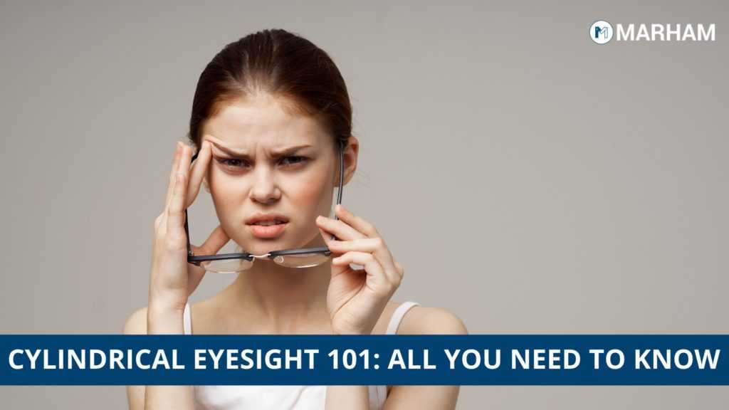 cylindrical-eyesight-101-all-you-need-to-know-marham