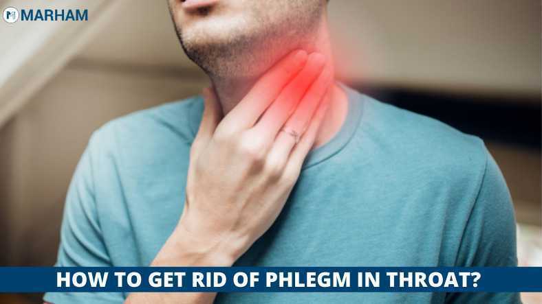 How To Get Rid Of Phlegm In Throat Marham